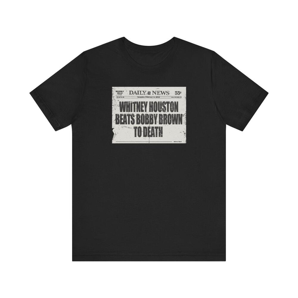 Whitney Houston Beats Bobby Brown To Death T Shirt